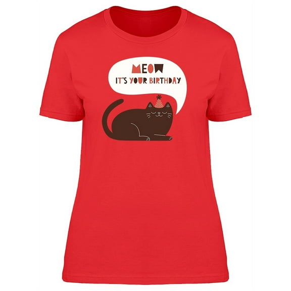 Meow! Its Your Birthday T-Shirt Women -Image by Shutterstock, Female Medium