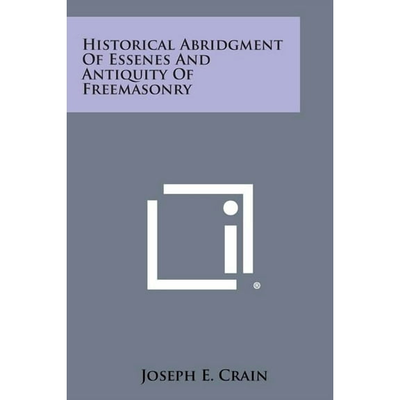 Historical Abridgment of Essenes and Antiquity of Freemasonry, (Paperback)