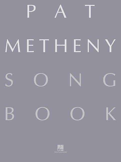 Pat Metheny Songbook: Lead Sheets for 167 Jazz and Fusion Compositions Guitar Sheet Music with Chords and Melodies Hal L, (Paperback)