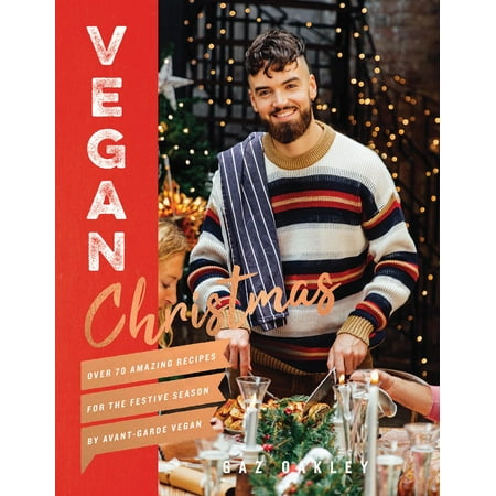 Vegan Christmas : Over 70 Amazing Recipes for the Festive