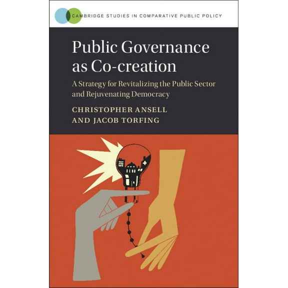 Cambridge Studies in Comparative Public Public Governance as Co-Creation: A Strategy for Revitalizing the Public Sector and Rejuvenating Democracy, (Hardcover)