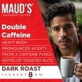 thumbnail image 3 of Maud's Double Caffeine Dark Roast Coffee, 2X Caffeine, Compatible w/ K-Cup Brewers, 24ct, 3 of 7
