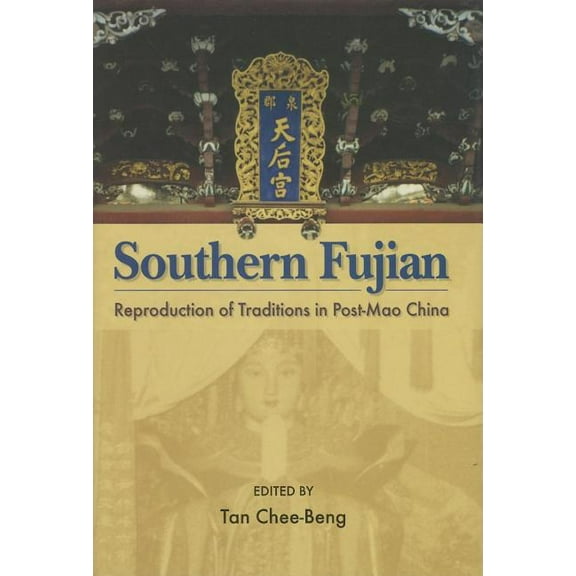 Southern Fujian: Reproduction of Traditions in Post-Mao China (Hardcover)