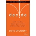 Pre-Owned Decide: Work Smarter, Reduce Your Stress, and Lead by Example ...
