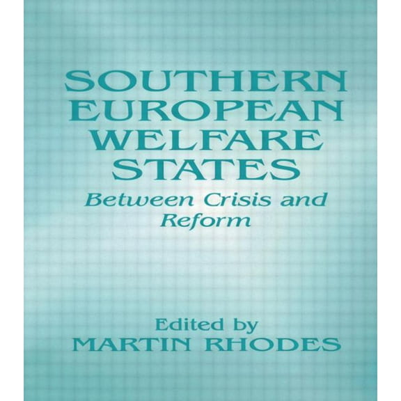 Southern European Welfare States: Between Crisis and Reform, (Paperback)