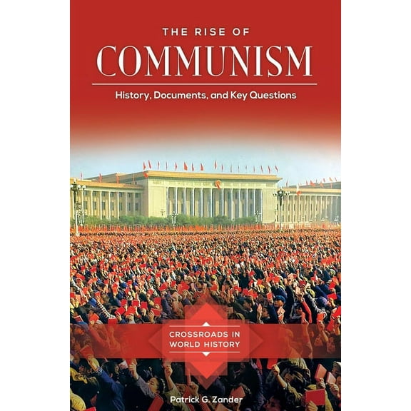 Crossroads in World History The Rise of Communism: History, Documents, and Key Questions, (Hardcover)