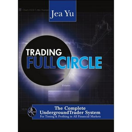 Trading FullCircle: The Complete UndergroundTrader System For Timing and Profiting in All Financial Markets [Hardcover - Used]