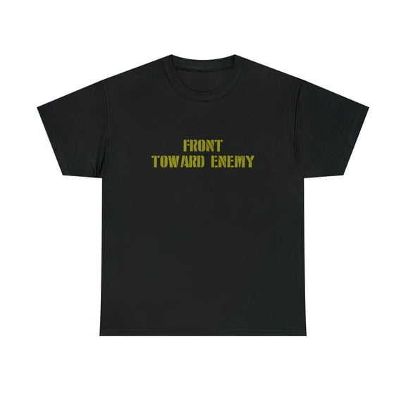 Military Front Toward Enemy Claymore Mine Joke Funny T-Shirt
