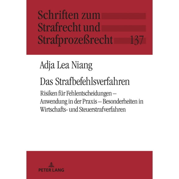 Schriften Zum Strafrecht Und StrafprozeÃ Das Strafbefehlsverfahren: Risiken Fuer Fehlentscheidungen - Anwendung in Der PRAXIS - Besonderheiten in Wirtschafts- Un, Book 137, (Hardcover)