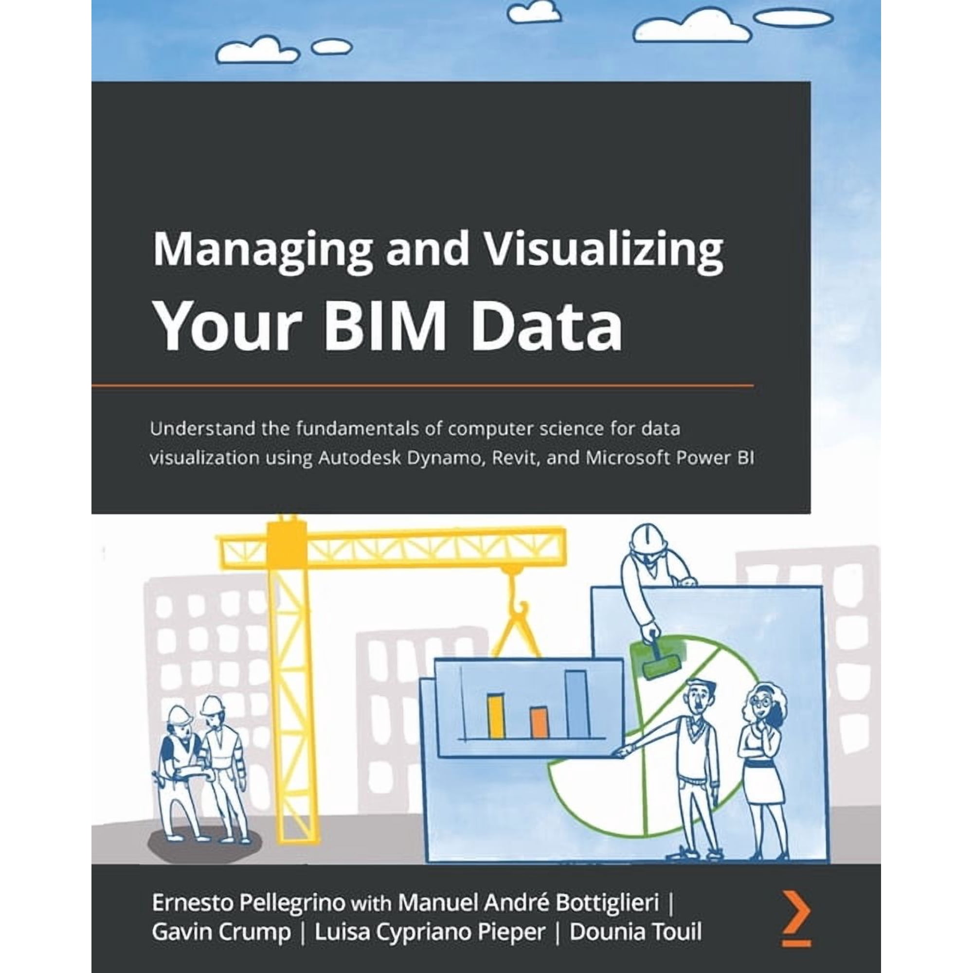 Managing and Visualizing Your BIM Data: Understand the fundamentals of computer science for data visualization using Aut, (Paperback)
