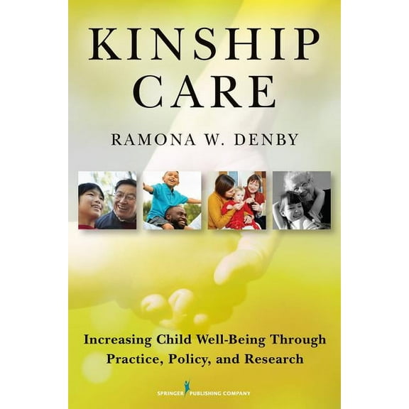 Kinship Care: Increasing Child Well-Being Through Practice, Policy, and Research, (Paperback)