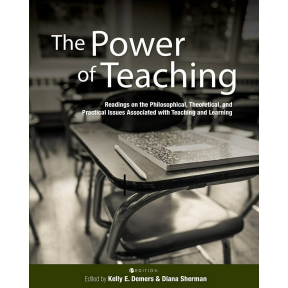 The Power of Teaching: Readings on the Philosophical, Theoretical, and Practical Issues Associated with Teaching and Lea, (Paperback)