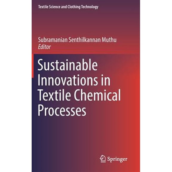 Pre-Owned Textile Science and Clothing Technology: Sustainable Innovations in Textile Chemical Processes (Hardcover)