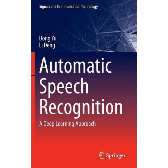 Signals and Communication Technology Automatic Speech Recognition: A Deep Learning Approach, (Hardcover)
