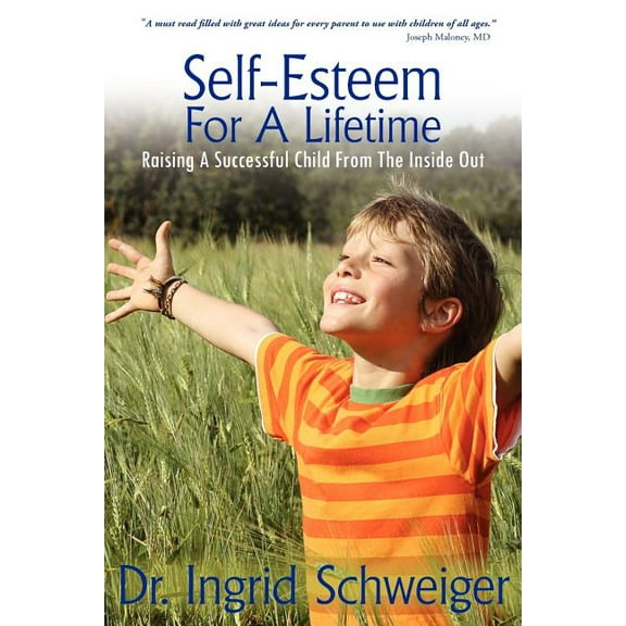 Self-Esteem For A Lifetime: Raising A Successful Child From The Inside Out  Paperback  Dr. Ingrid Schweiger