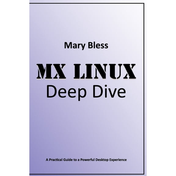 MX Linux Deep Dive, (Paperback)
