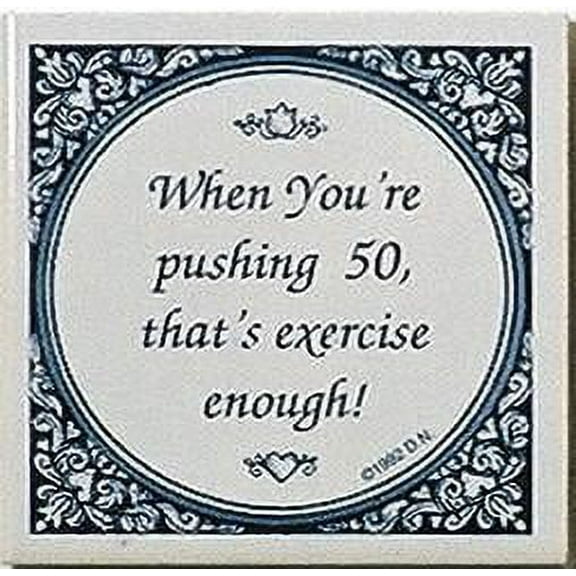Tile Magnets Quotes: Pushing 50 Is Exercise