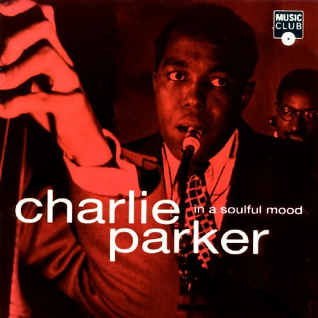 Charlie Parker: In A Soulful Mood