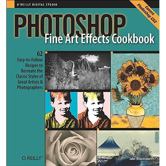 Pre-Owned Photoshop Fine Art Effects Cookbook: 62 Easy-To-Follow Recipes for Creating the Classic Styles of Great Artists and Photographers (Paperback)