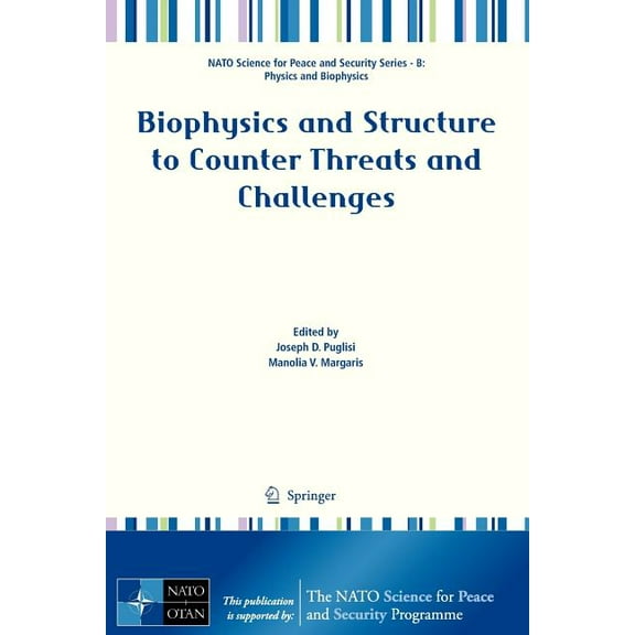 NATO Science for Peace and Security Seri Biophysics and Structure to Counter Threats and Challenges, (Paperback)