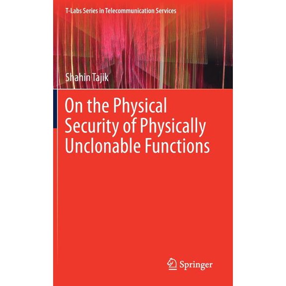 T-Labs Telecommunication Services On the Physical Security of Physically Unclonable Functions, (Hardcover)