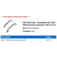 thumbnail image 2 of Fuel Tank Strap - Compatible with 2002 - 2006 Chevy Avalanche 1500 5.3L V8 2003 2004 2005, 2 of 2