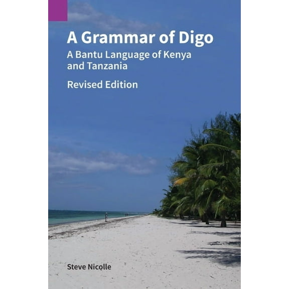 Publications in Linguistics: A Grammar of Digo, Revised Edition (Paperback)