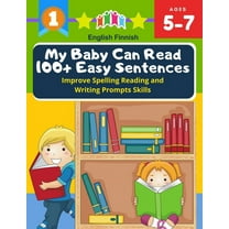 My Baby Can Read 100  Easy Sentences Improve Spelling Reading And Writing Prompts Skills English Finnish : 1st basic vocabulary with complete Dolch Sight words flash cards kindergarten first grade learn to read books for easy readers kids 5-7 (Paperback)