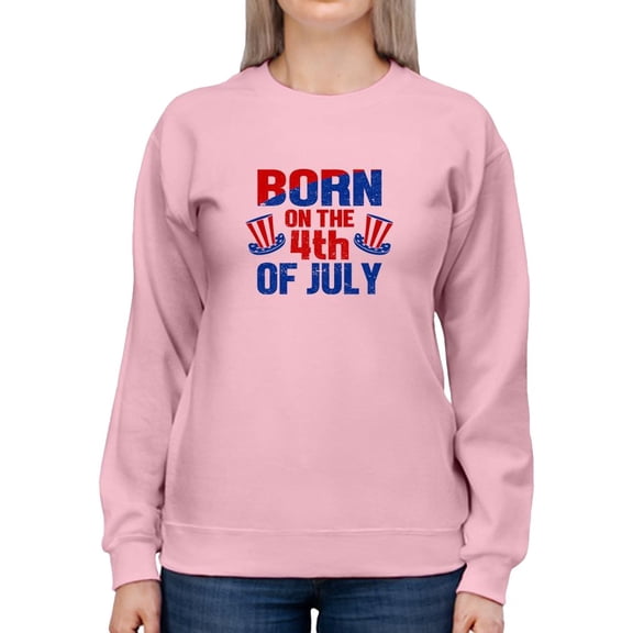 Born On 4Th Of July Sweatshirt Women -Image by Shutterstock, Female Medium