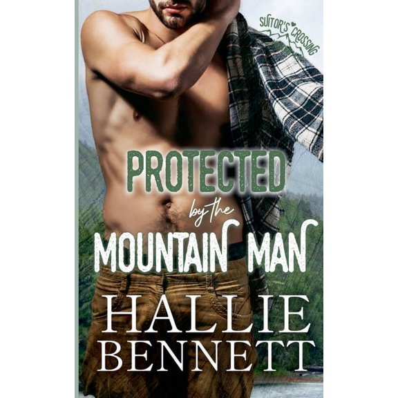Mountain Men of Suitor's Crossing Protected by the Mountain Man, (Paperback)