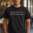 thumbnail image 3 of Win Or Lose We Elly De La Booze T-Shirt, 3 of 5