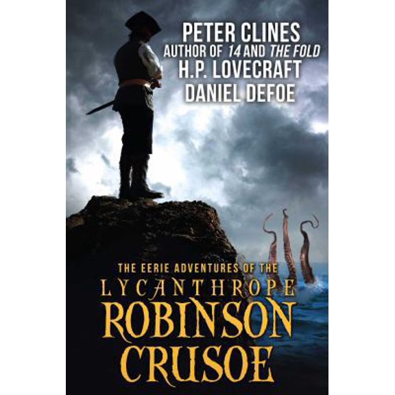 Pre-Owned The Eerie Adventures of the Lycanthrope Robinson Crusoe (Paperback) 161868633X 9781618686336