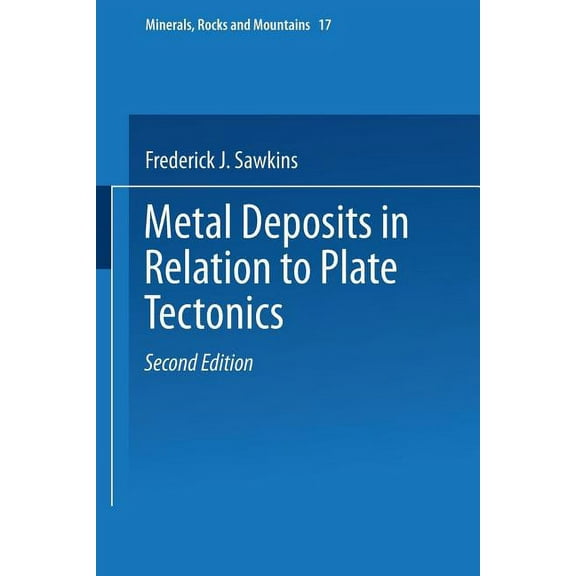 Minerals, Rocks and Mountains Metal Deposits in Relation to Plate Tectonics, Book 17, (Paperback)