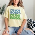 thumbnail image 2 of Confident Statement I'm Not Bossy. I'm The Boss., Butter Comfort Colors T-Shirt, Medium, 2 of 3