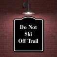 thumbnail image 2 of Do Not Ski Off Trail BLACK Aluminum Composite Sign 20''x24'', 2 of 9