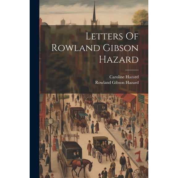 Letters Of Rowland Gibson Hazard (Paperback)
