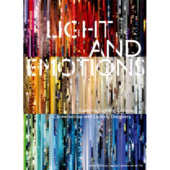 Pre-Owned Light and Emotions : Exploring Lighting Cultures. Conversations with Lighting Designers (Hardcover) 9783034606905