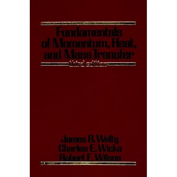 Pre-Owned Fundamentals of Momentum, Heat, and Mass Transfer, 3rd Edition (Hardcover) 0471874973 9780471874973