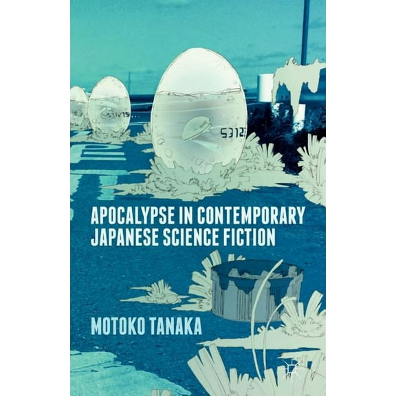 Apocalypse in Contemporary Japanese Science Fiction, (Paperback)