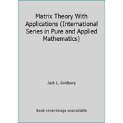 Matrix Theory With Applications (International Series in Pure and Applied Mathematics) [Hardcover - Used]