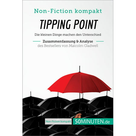 Tipping Point. Zusammenfassung & Analyse des Bestsellers von Malcolm Gladwell -