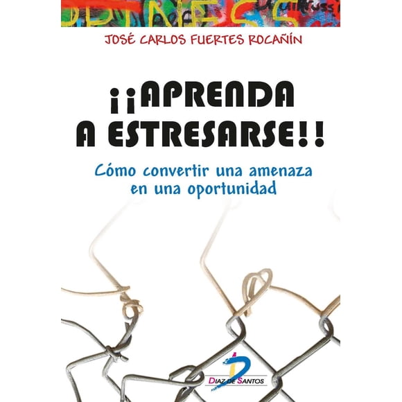 APRENDA A ESTRESARSE DIAZ DE SANTOS JOSE CARLOS FUERTES ROCAÑIN