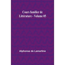 Cours familier de LittÃ©rature - Volume 05, (Paperback)
