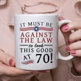 thumbnail image 4 of Funny 70th Birthday Gifts for Women Men - It Must Be Against The Law to Look This Good at 70 Mug - 70 Year Old Present Ideas for Mom, Wife, Sisters, Grandma, Her, Friends, Coworkers - 11 oz Coffee Mug, 4 of 6