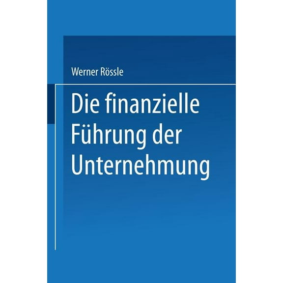 Die Finanzielle FÃ¼hrung Der Unternehmung, (Paperback)