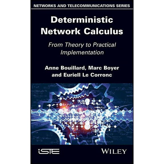 Deterministic Network Calculus: From Theory to Practical Implementation, (Hardcover)