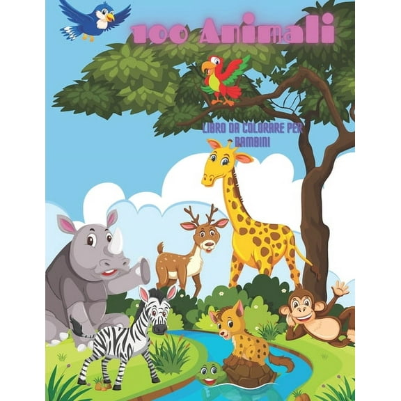 100 animali - Libro Da Colorare Per Bambini : Animali Marini, Animali Della Fattoria, Animali Della Giungla, Animali Dei Boschi E Animali del Circo (Paperback)