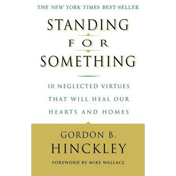 Standing for Something : 10 Neglected Virtues That Will Heal Our Hearts and Homes 9780609807255 Used / Pre-owned