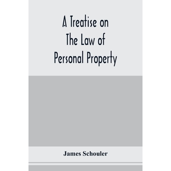 A treatise on the law of personal property, (Paperback)