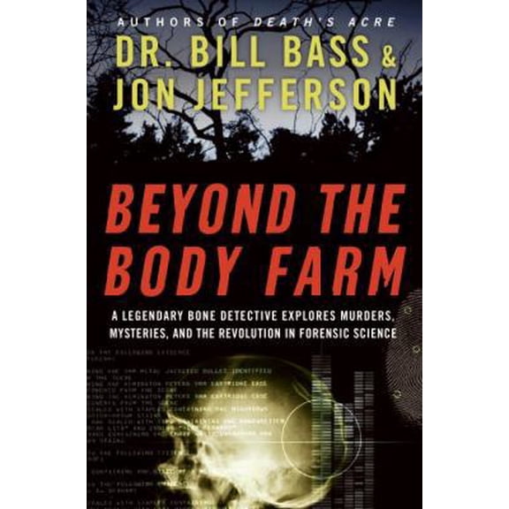 Pre-Owned Beyond the Body Farm: A Legendary Bone Detective Explores Murders, Mysteries, and the Revolution in Forensic Science (Hardcover) 0060875291 9780060875299